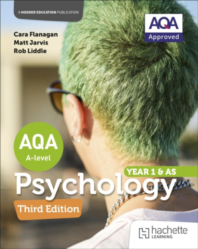 Hachette Learning AQA Psychology for A Level : Year 1 and AS Third edition - Flanagan, Cara a Liddle, Rob a Jarvis, Matt a Blurry, Derek