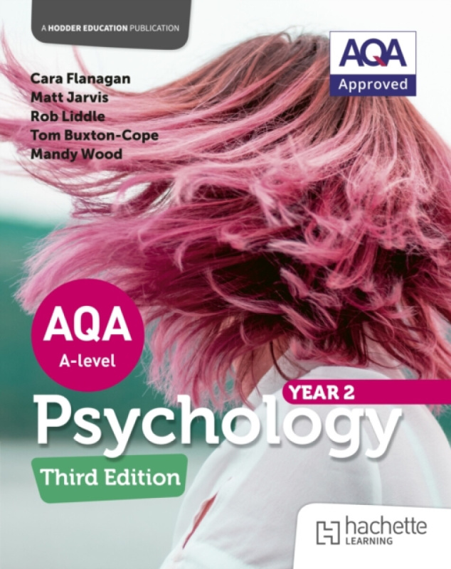 Hachette Learning AQA Psychology for A Level: Year 2 Third edition - Flanagan, Cara a Jarvis, Matt a Liddle, Rob a Wood, Mandy a Buxton-Cope, Tom a Blurry, Derek