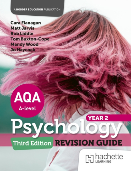 Hachette Learning AQA Psychology for A Level: Year 2 Revision Guide Third edition - Flanagan, Cara a Jarvis, Matt a Liddle, Rob a Buxton-Cope, Tom a Wood, Mandy a Haycock, Jo a Blurry, Derek