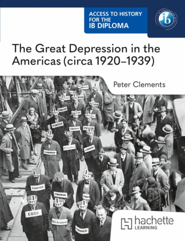 Hachette Learning Access to History for the IB Diploma: The Great Depression in the Americas (circa 1920-1939) - Clements, Peter