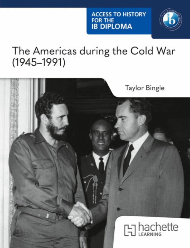 Hachette Learning Access to History for the IB Diploma: The Americas during the Cold War (1945-1991) - Bingle, Taylor