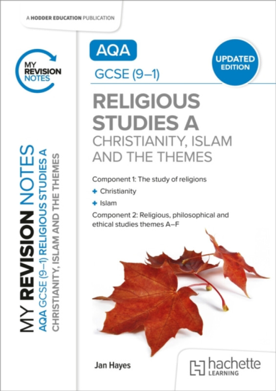 Hachette Learning My Revision Notes: AQA GCSE (9-1) Religious Studies Specification A Christianity, Islam and the Religious, Philosophical and Ethical Themes UPDATED ED - Hayes, Jan