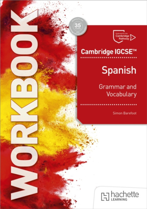 Hachette Learning Cambridge IGCSE™ Spanish Grammar and Vocabulary Workbook - Barefoot, Simon a Currie, Denise a Guilford, Timothy