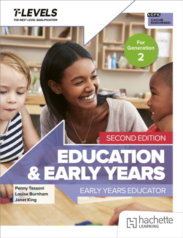 Hachette Learning Education and Early Years T Level: Early Years Educator Second Edition - Tassoni, Penny a Burnham, Louise a King, Janet