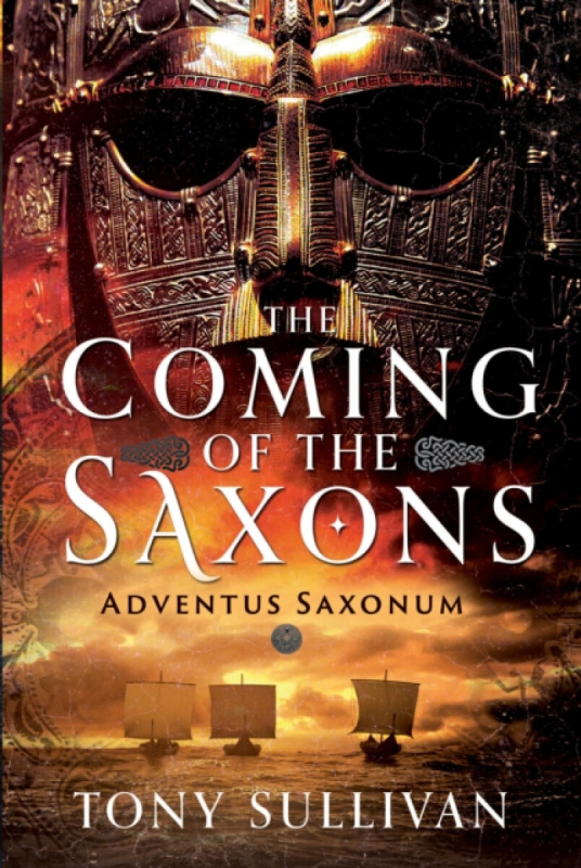 Pen & Sword Books Ltd Coming of the Saxons - Sullivan, Tony