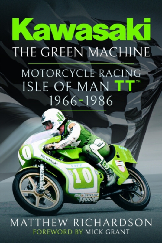 Pen & Sword Books Ltd Kawasaki - The Green Machine - Richardson, Matthew