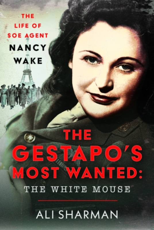 Pen & Sword Books Ltd Gestapo's Most Wanted: The White Mouse - Sharman, Alice