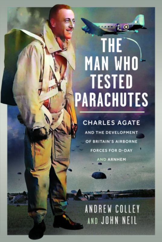 Pen & Sword Books Ltd Man Who Tested Parachutes - Colley, Andrew a Neil, John