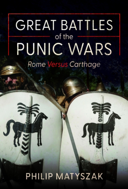 Pen & Sword Books Ltd Great Battles of the Punic Wars - Matyszak, Philip