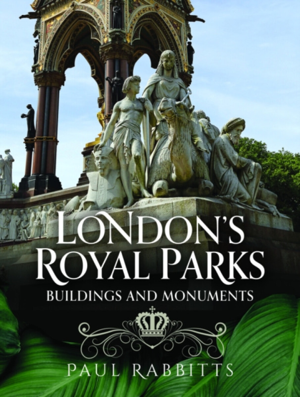 Pen & Sword Books Ltd London's Royal Parks - Rabbitts, Paul