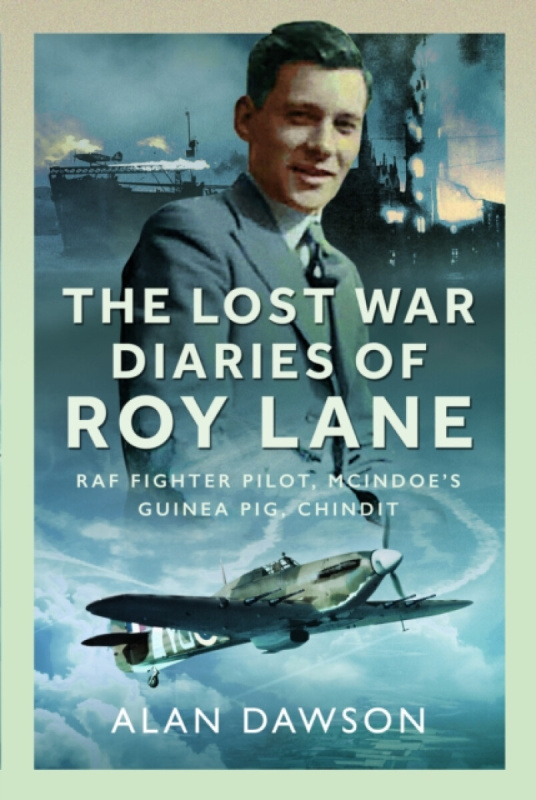 Pen & Sword Books Ltd Lost War Diaries of Roy Lane - Dawson, Alan
