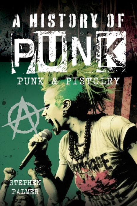 History Of Punk, Punk a Pistolry Pen & Sword Books Ltd