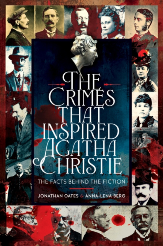 Pen & Sword Books Ltd Crimes That Inspired Agatha Christie - Oates, Jonathan a Berg, Anna-Lena