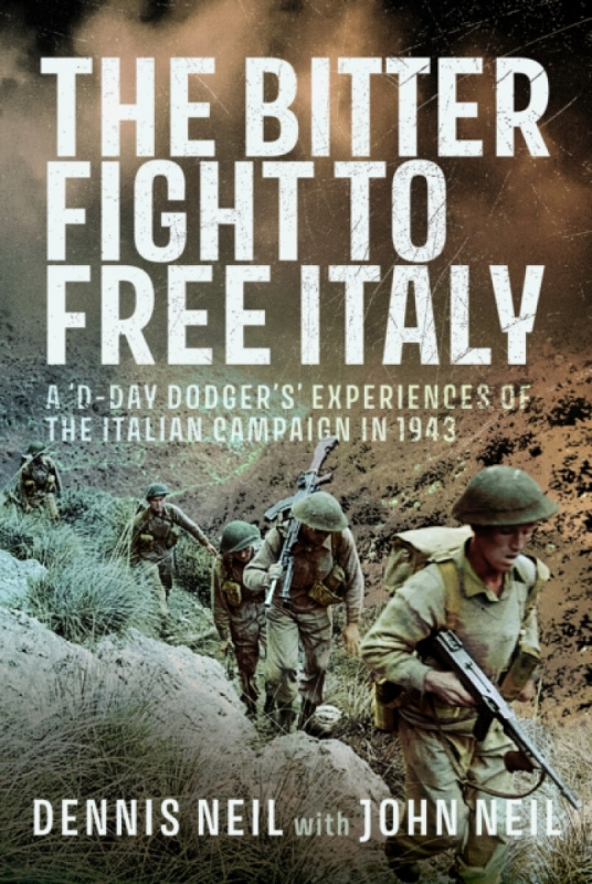 Pen & Sword Books Ltd Bitter Fight to Free Italy - Neil, John