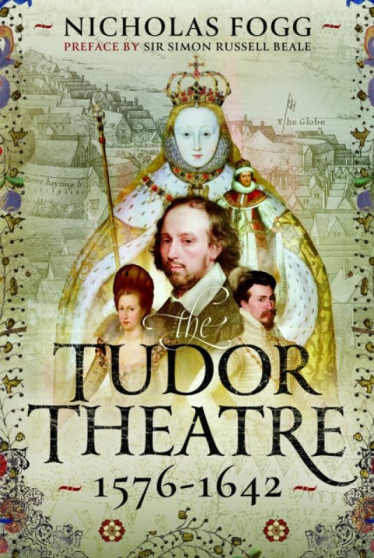 Pen & Sword Books Ltd Tudor Theatre - Fogg, Nicholas