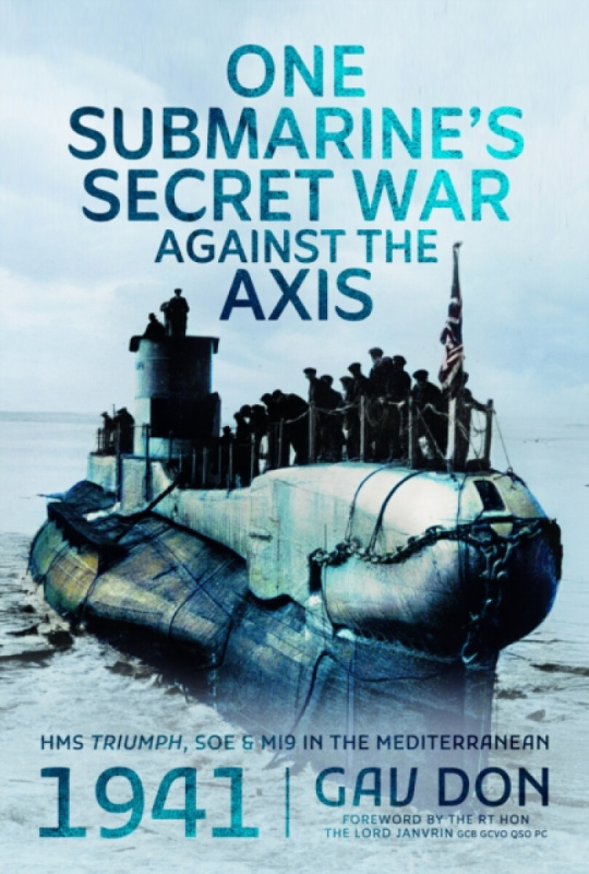 Pen & Sword Books Ltd One Submarine's Secret War Against the Axis - Don, Gav