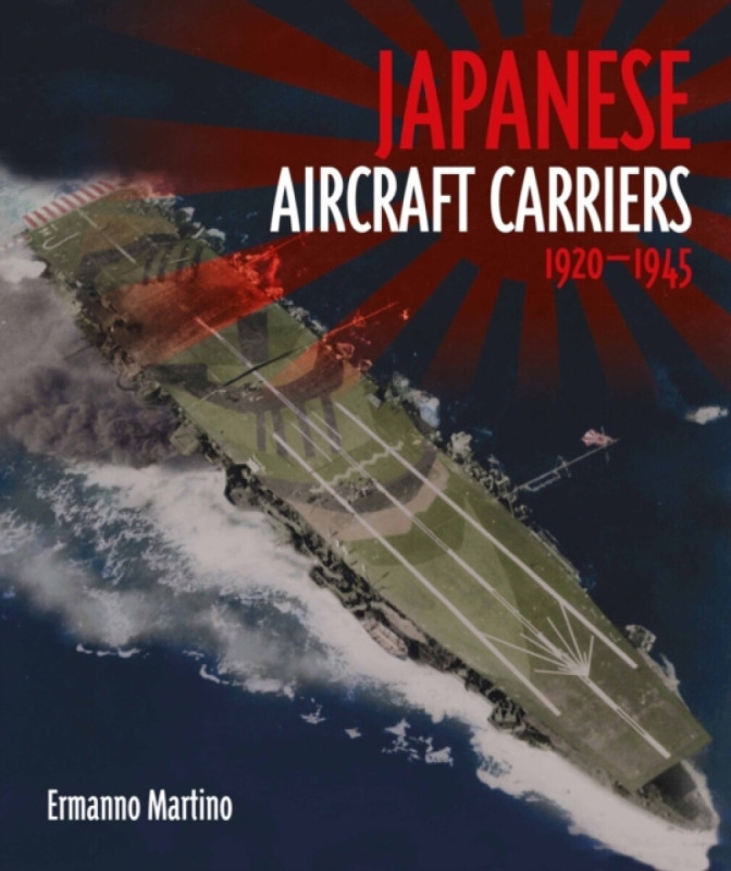 Pen & Sword Books Ltd Japanese Aircraft Carriers - Martino, Ermanno
