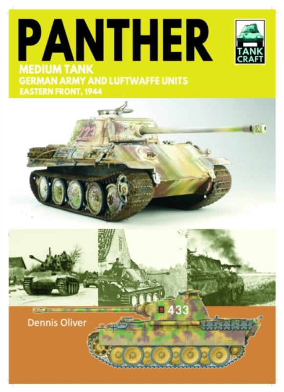 Pen & Sword Books Ltd Tank Craft 46 Panther Medium Tank German Army Waffen-SS and Luftwaffe Units - Oliver, Dennis