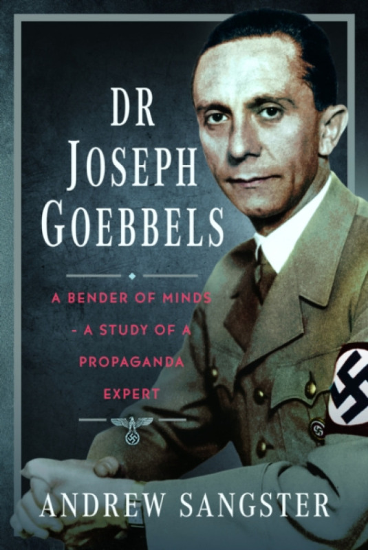Pen & Sword Books Ltd Dr Joseph Goebbels - Sangster, Andrew