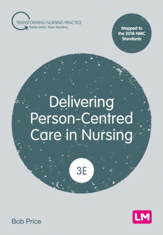 SAGE Publications Ltd Delivering Person-Centred Care in Nursing - Price, Bob
