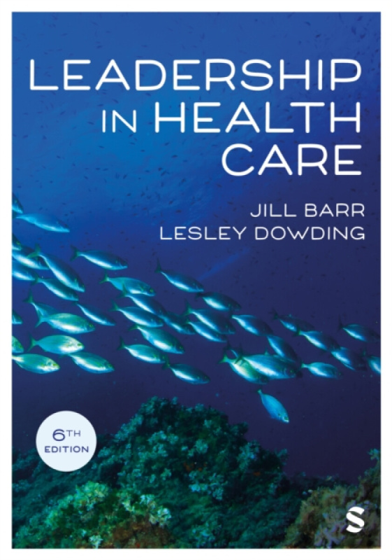 SAGE Publications Ltd Leadership in Health Care - Barr, Jill a Dowding, Lesley