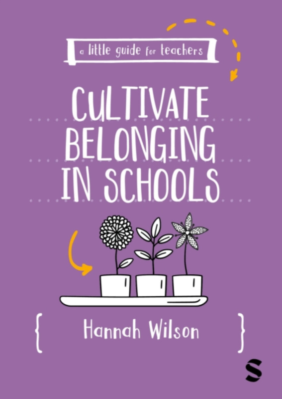 SAGE Publications Ltd Little Guide for Teachers: Cultivating Belonging in Schools - Wilson, Hannah