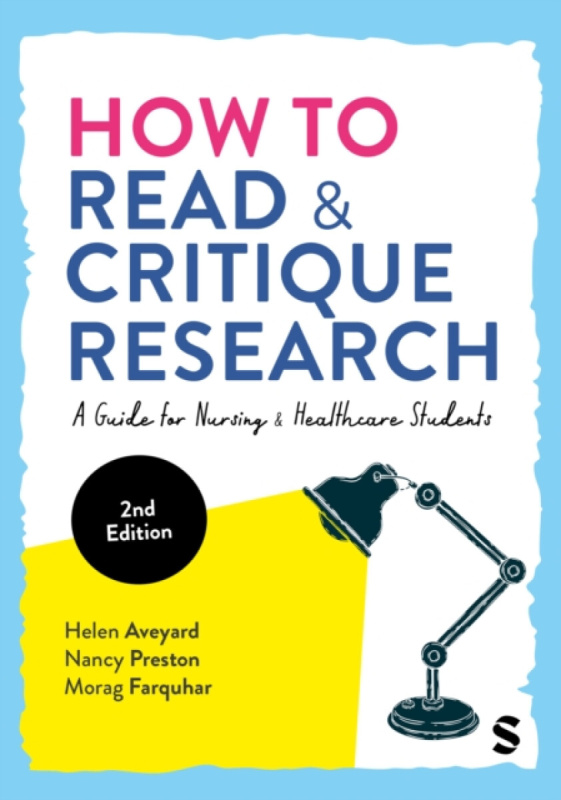 SAGE Publications Ltd How to Read and Critique Research - Aveyard, Helen a Preston, Nancy a Farquhar, Morag