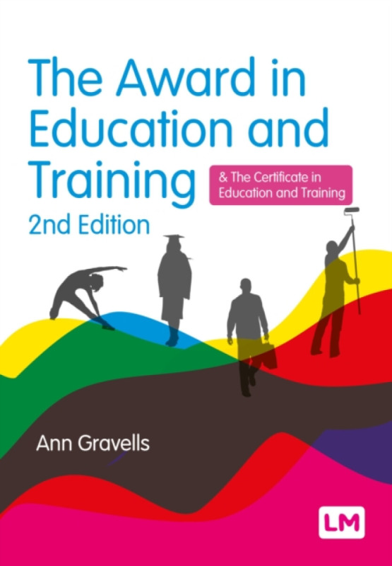 The Award in Education and Training (and the Certificate in Education and Training) - Ann Gravells