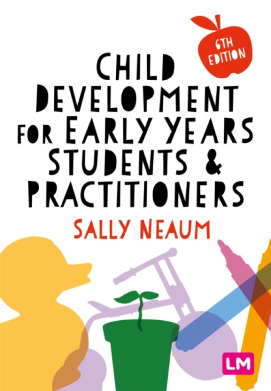 SAGE Publications Ltd Child Development for Early Years Students and Practitioners - Neaum, Sally