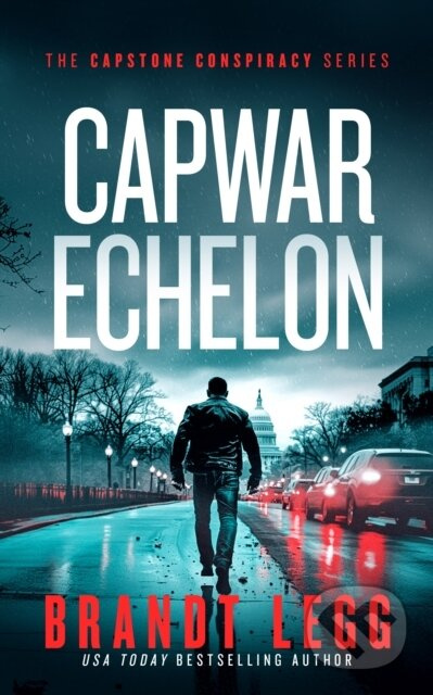 CapWar Echelon (A gripping political thriller) - Brandt Legg - kniha z kategorie Thrillery