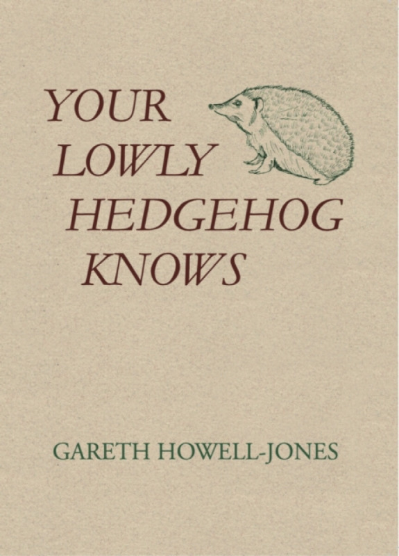 The Cyrus Press Your Lowly Hedgehog Knows - Howell-Jones, Gareth