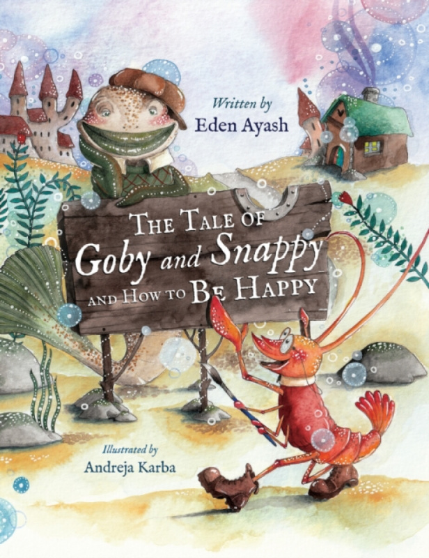 Austin Macauley Publishers Tale of Goby and Snappy and How to be Happy - Ayash, Eden