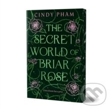The Secret World of Briar Rose - Cindy Pham - kniha z kategorie Fantasy