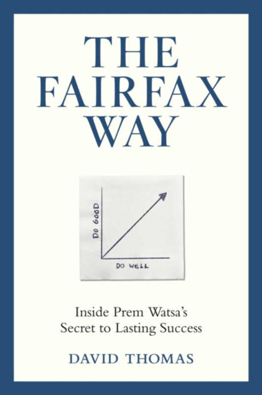 The Fairfax Way (Inside Prem Watsa's Secret to Lasting Success) - David Thomas
