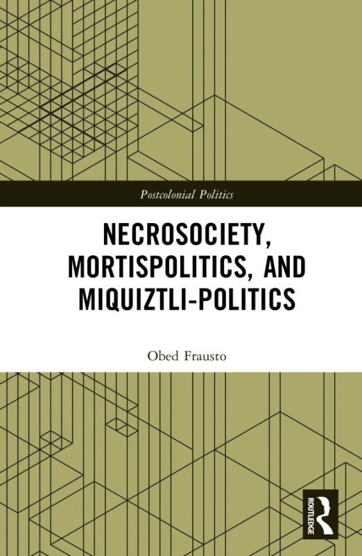 Necrosociety, Mortispolitics, and Miquiztli-politics Taylor & Francis