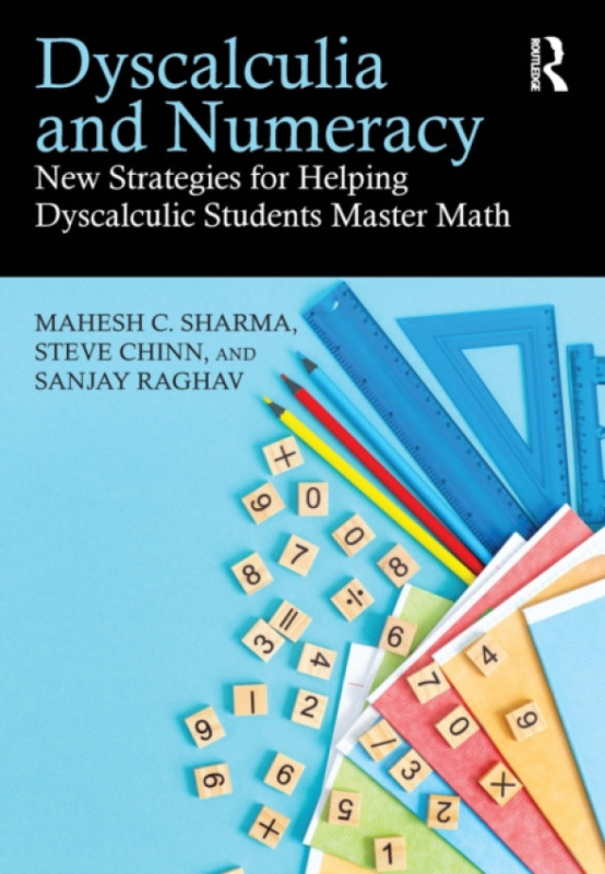 Taylor & Francis Ltd Dyscalculia and Numeracy - Sharma, Mahesh a Chinn, Steve (Visiting Professor, University of Derby, UK) a Raghav, Sanjay