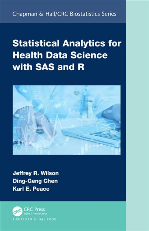Taylor & Francis Ltd Statistical Analytics for Health Data Science with SAS and R Set - Wilson, Jeffrey a Chen, Ding-Geng a Peace, Karl E. (Georgia Southern University,USA)