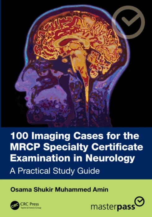 100 Imaging Cases for the MRCP Specialty Certificate Examination in Neurology CRC Press