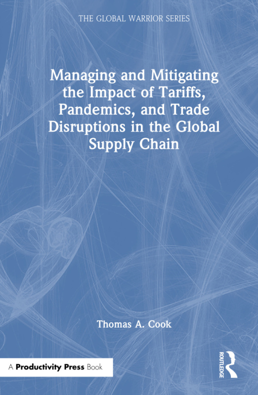 Managing and Mitigating the Impact of Tariffs, Pandemics, and Trade Disruptions in the Global Supply Chain Taylor & Francis