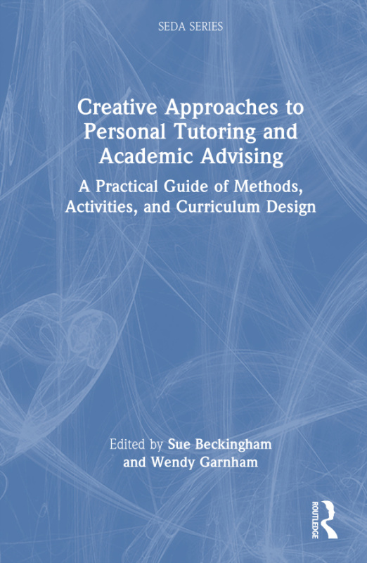 Creative Approaches to Personal Tutoring and Academic Advising Taylor & Francis