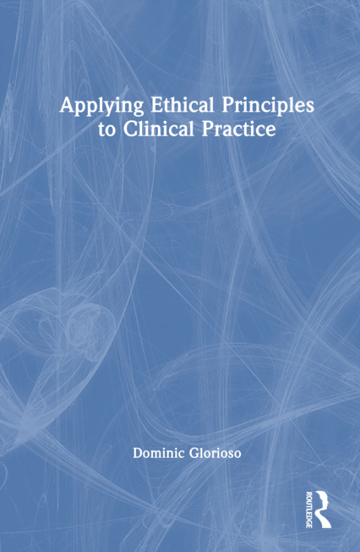 Applying Ethical Principles to Clinical Practice Taylor & Francis