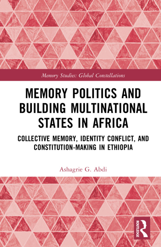 Memory Politics and Building Multinational States in Africa Taylor & Francis