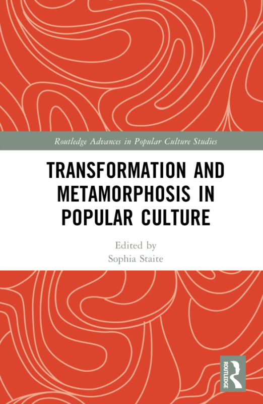 Transformation and Metamorphosis in Popular Culture Taylor & Francis