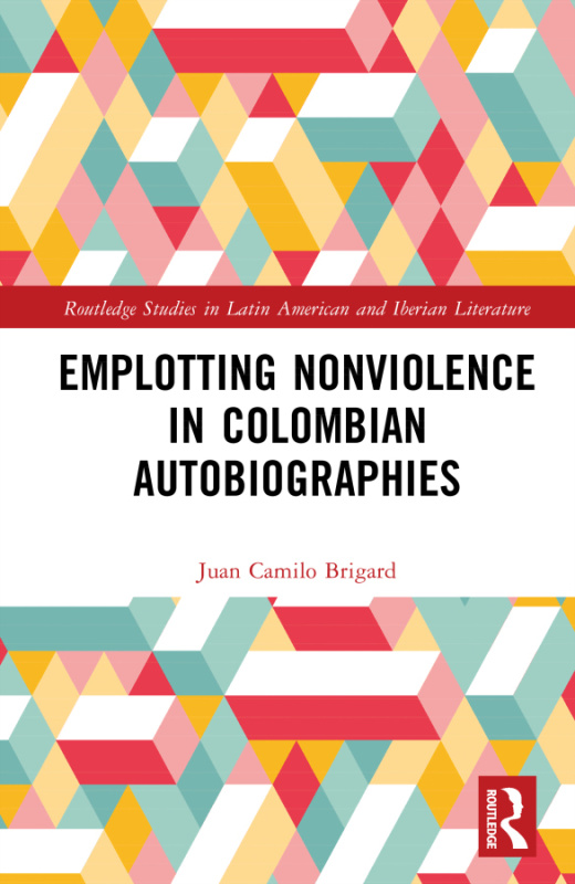 Emplotting Nonviolence in Colombian Autobiographies Taylor & Francis