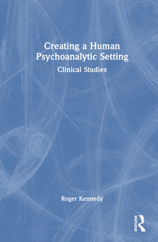 Creating a Human Psychoanalytic Setting Taylor & Francis