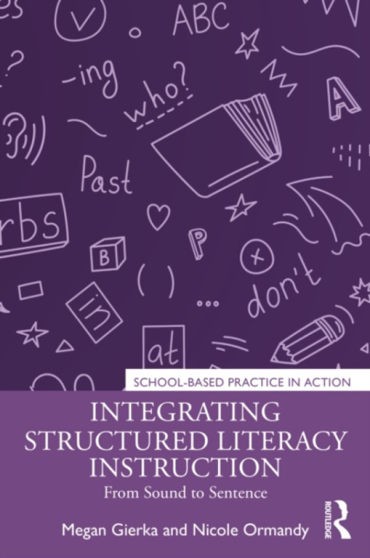Taylor & Francis Ltd Integrating Structured Literacy Instruction - Gierka, Megan a Ormandy, Nicole