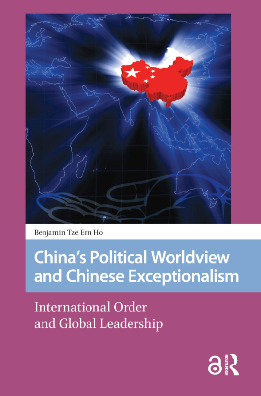 Chinas Political Worldview and Chinese Exceptionalism Taylor & Francis