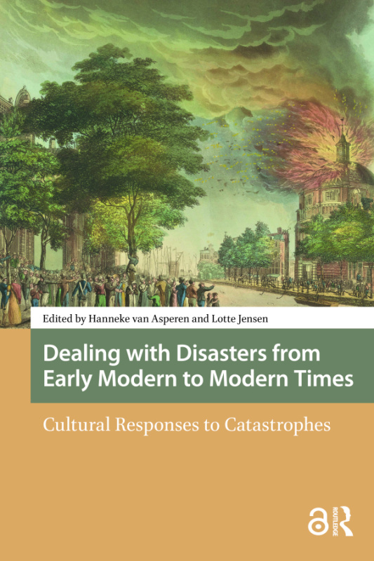 Dealing with Disasters from Early Modern to Modern Times Taylor & Francis