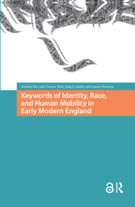 Keywords of Identity, Race, and Human Mobility in Early Modern England Taylor & Francis