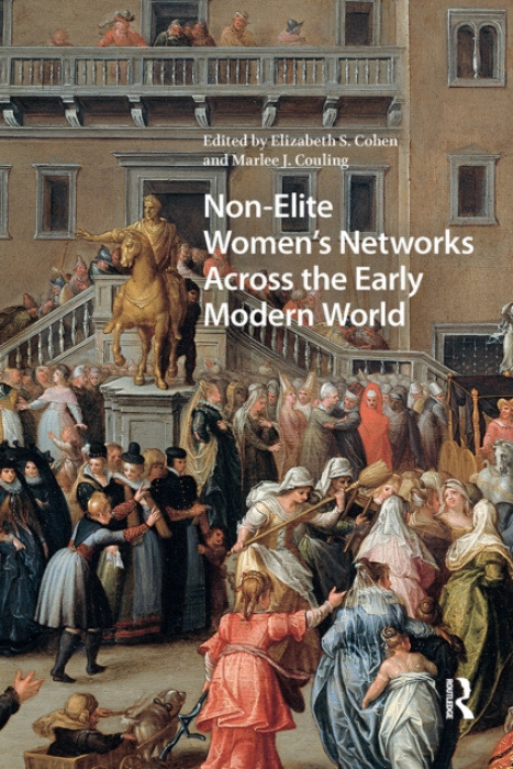 Taylor & Francis Ltd Non-Elite Women's Networks Across the Early Modern World